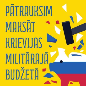 Uzsāk parakstu vākšanas kampaņu “Pārtrauksim maksāt Krievijas militārajā budžetā!”