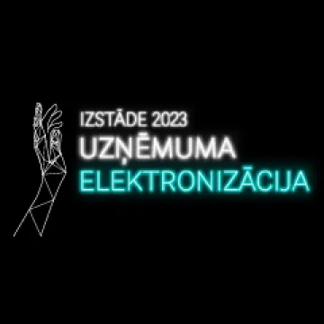 TEKSTA TIEŠRAIDE. Izstāde "UZŅĒMUMA ELEKTRONIZĀCIJA 2023"