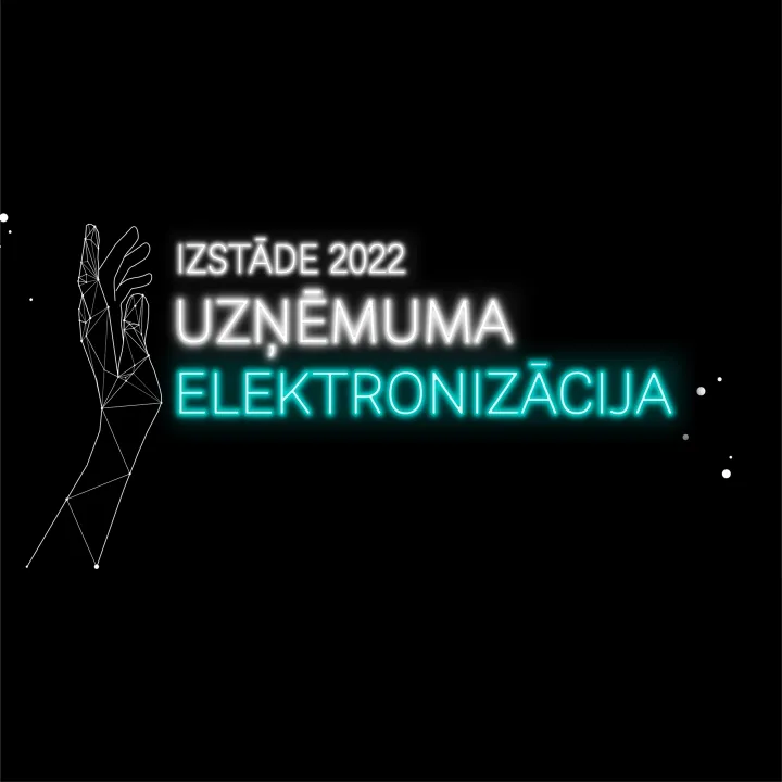 TEKSTA TIEŠRAIDE. Izstāde "UZŅĒMUMA ELEKTRONIZĀCIJA 2022"